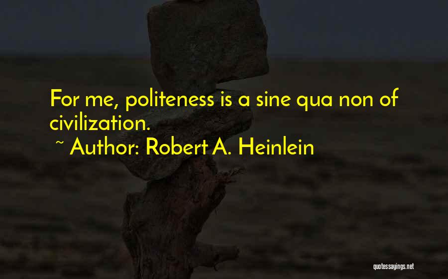 Politeness-kids Quotes By Robert A. Heinlein