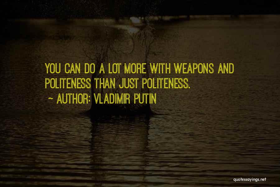 Politeness-kids Quotes By Vladimir Putin