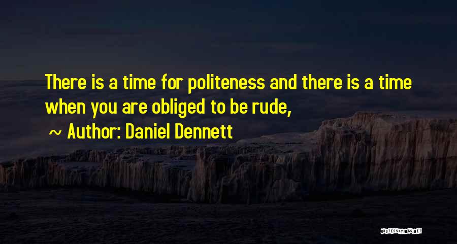 Politeness Quotes By Daniel Dennett