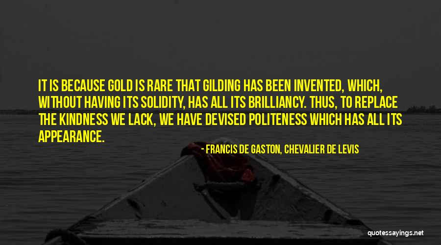 Politeness Quotes By Francis De Gaston, Chevalier De Levis Politeness Quotes By Francis De Gaston, Chevalier De Levis
