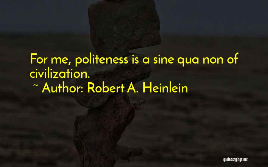 Politeness Quotes By Robert A. Heinlein