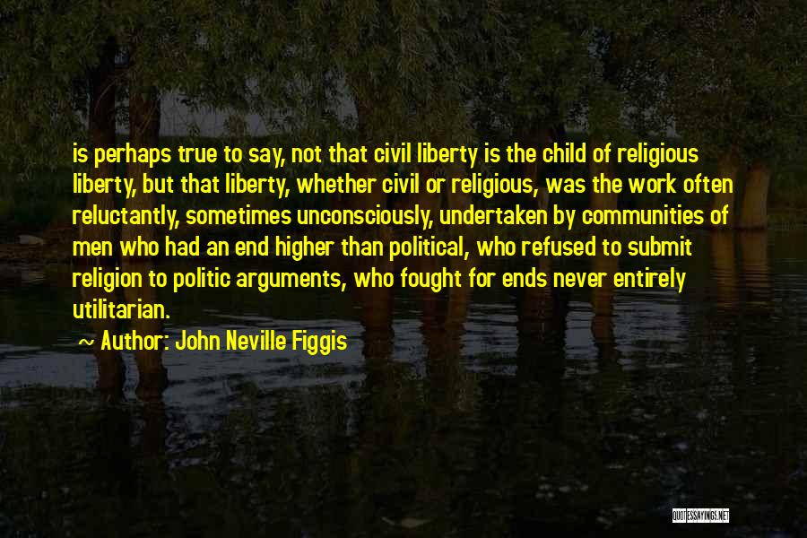 Politic And Religion Quotes By John Neville Figgis