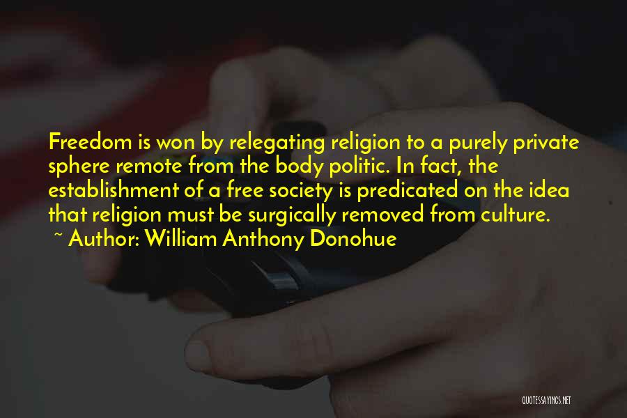 Politic And Religion Quotes By William Anthony Donohue