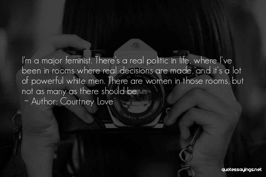 Politic Quotes By Courtney Love