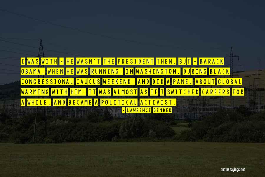 Political Activist Quotes By Lawrence Bender Political Activist Quotes By Lawrence Bender