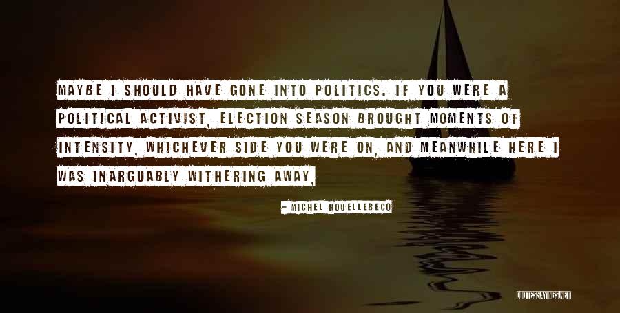 Political Activist Quotes By Michel Houellebecq Political Activist Quotes By Michel Houellebecq