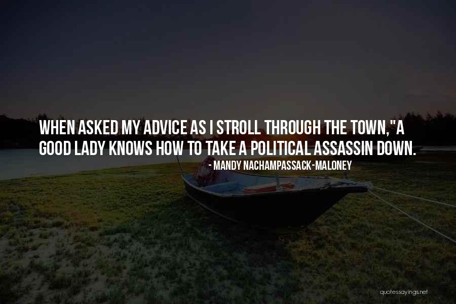Political Advice Quotes By Mandy Nachampassack-Maloney Political Advice Quotes By Mandy Nachampassack-Maloney