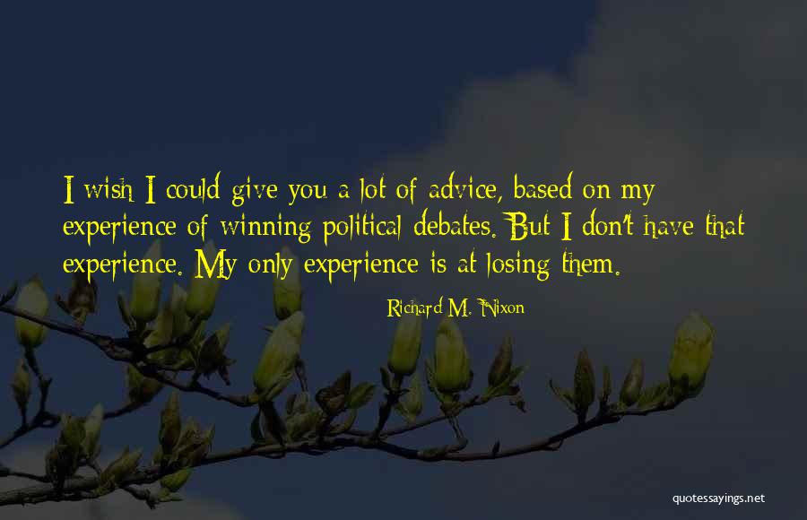 Political Advice Quotes By Richard M. Nixon Political Advice Quotes By Richard M. Nixon