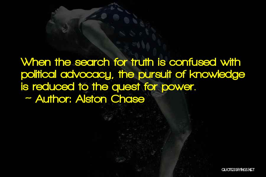 Political Advocacy Quotes By Alston Chase