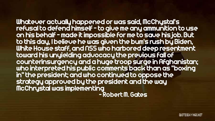 Political Advocacy Quotes By Robert M. Gates