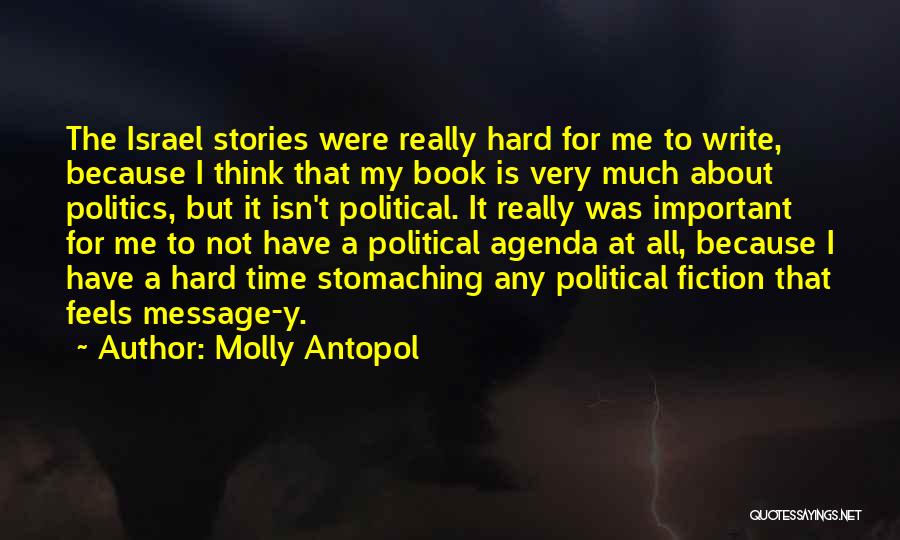 Political Agenda Quotes By Molly Antopol