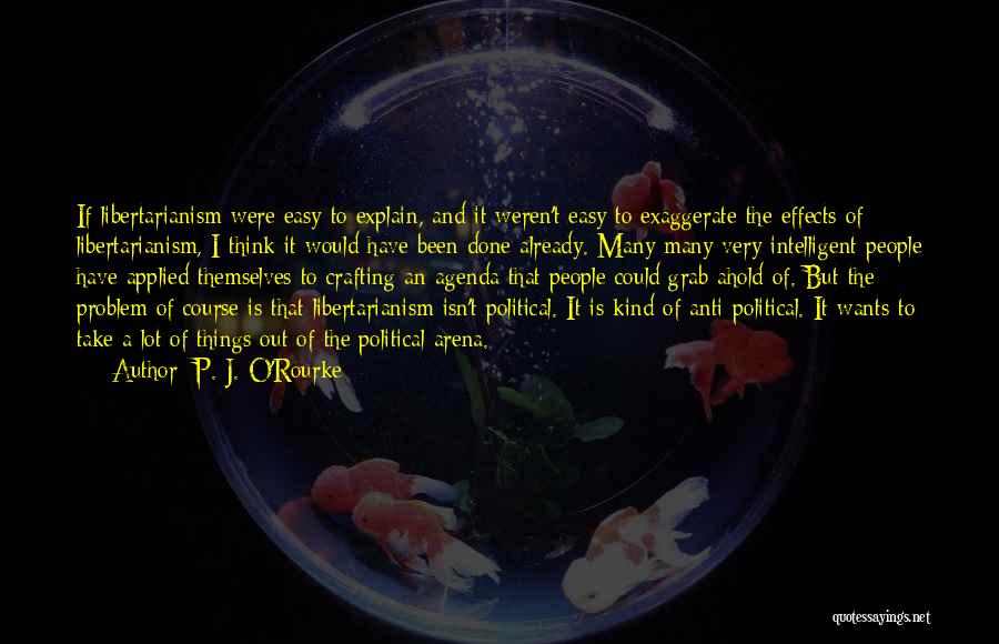 Political Agenda Quotes By P. J. O'Rourke