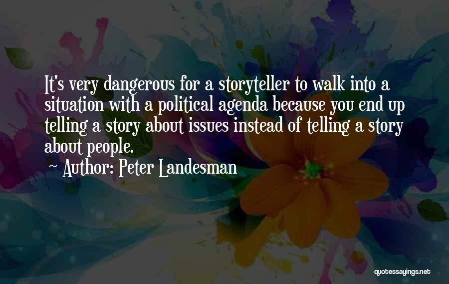 Political Agenda Quotes By Peter Landesman