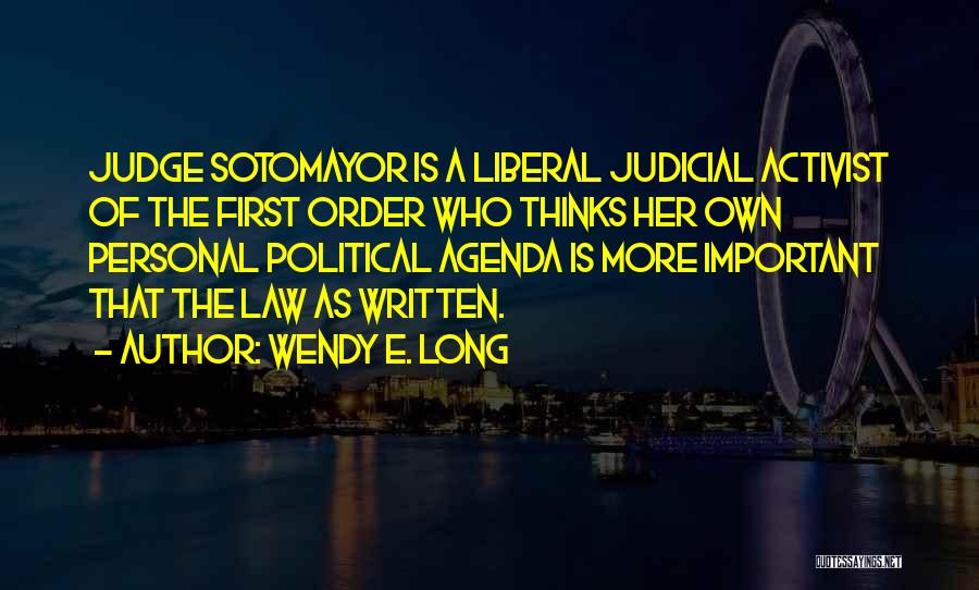 Political Agenda Quotes By Wendy E. Long