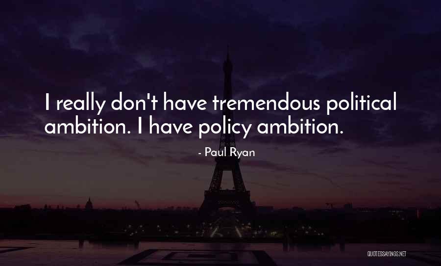 Political Ambition Quotes By Paul Ryan