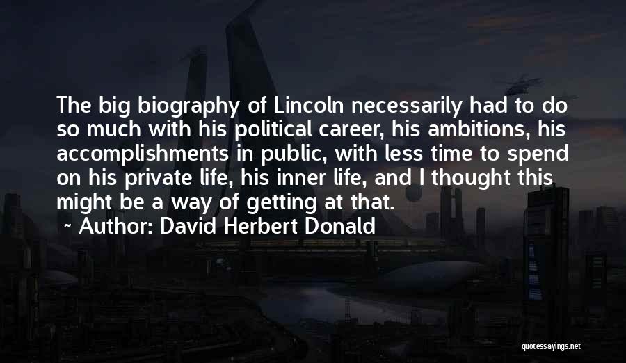 Political Ambitions Quotes By David Herbert Donald