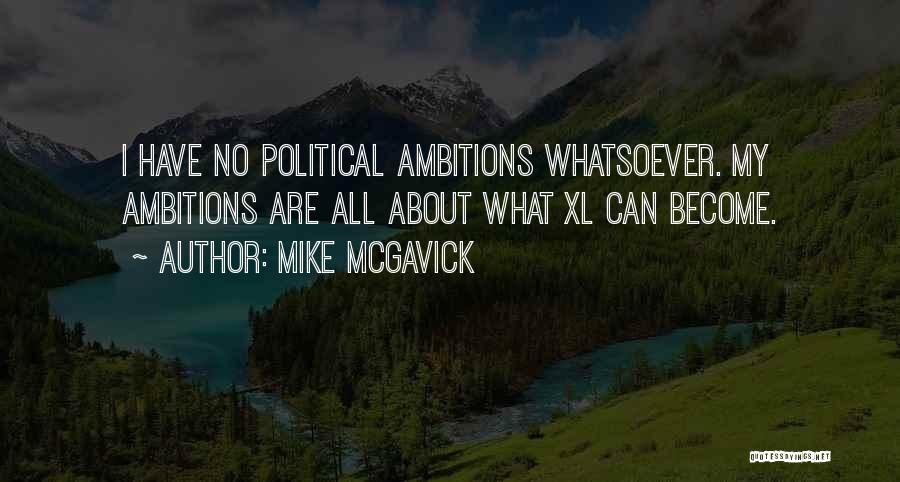 Political Ambitions Quotes By Mike McGavick