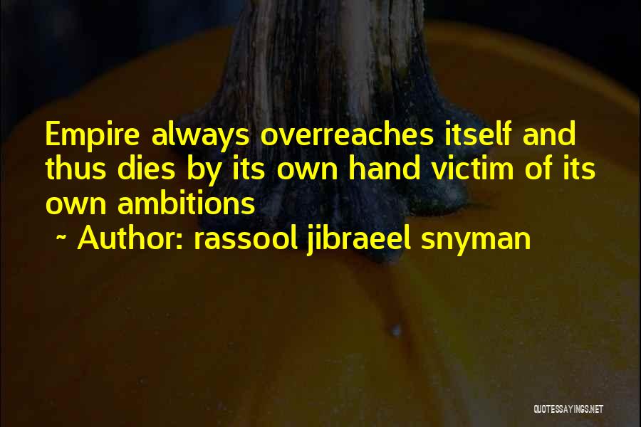 Political Ambitions Quotes By Rassool Jibraeel Snyman
