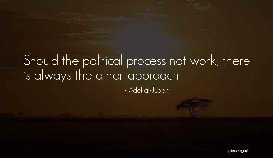 Political Approach Quotes By Adel Al-Jubeir Political Approach Quotes By Adel Al-Jubeir