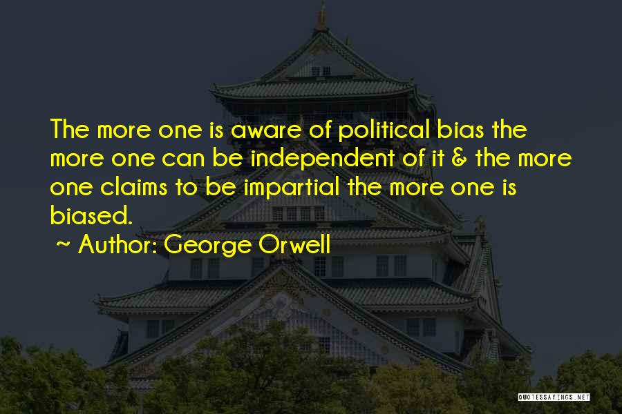 Political Bias Quotes By George Orwell