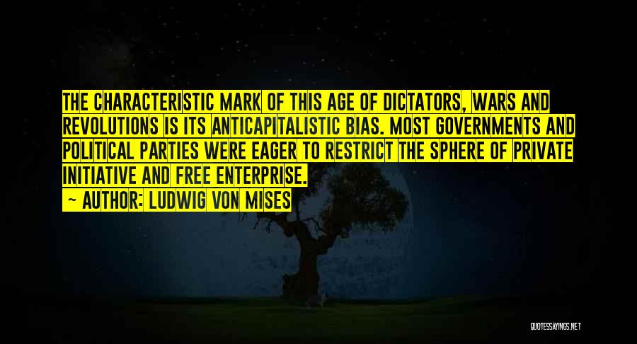 Political Bias Quotes By Ludwig Von Mises