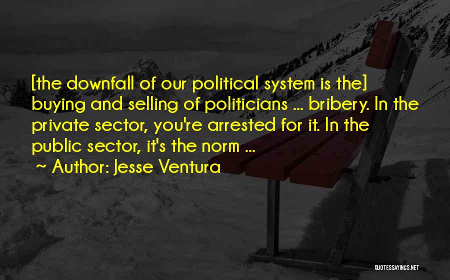 Political Bribery Quotes By Jesse Ventura