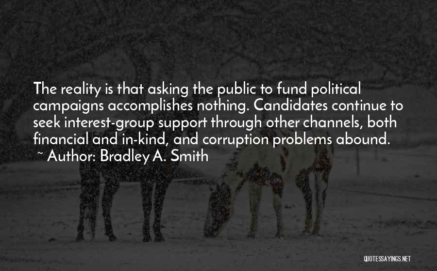 Political Campaigns Quotes By Bradley A. Smith