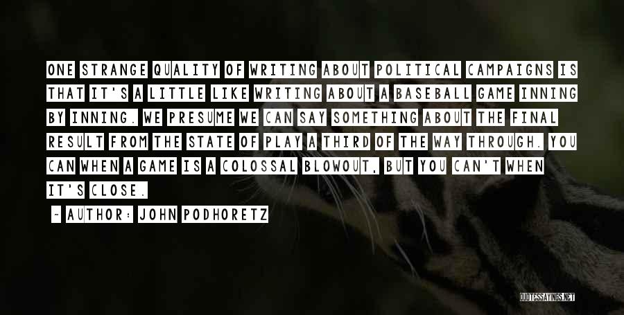 Political Campaigns Quotes By John Podhoretz