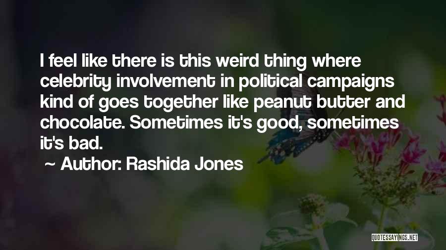 Political Campaigns Quotes By Rashida Jones