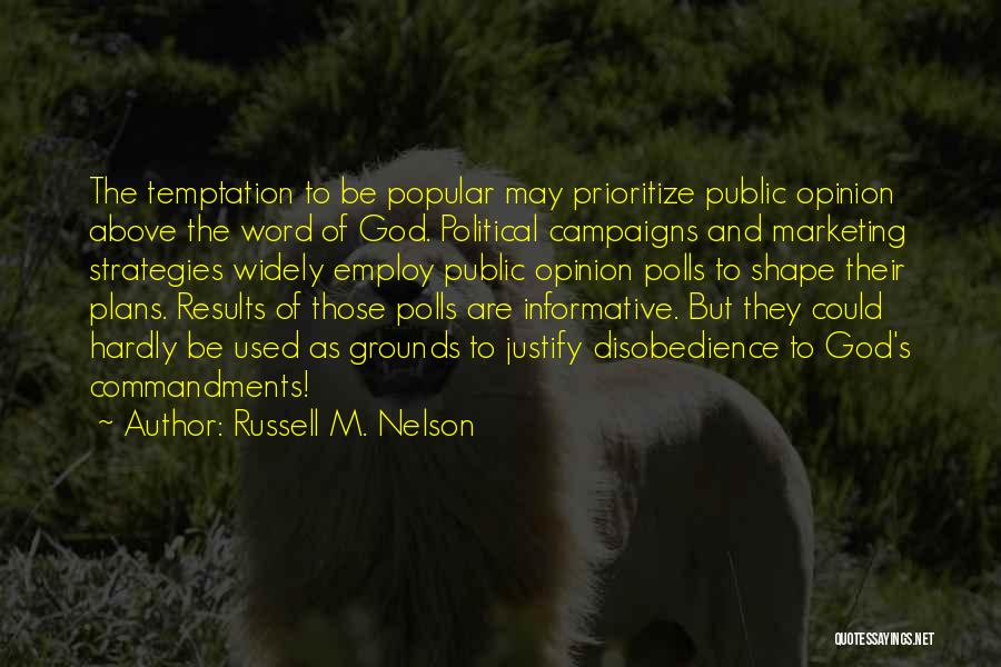 Political Campaigns Quotes By Russell M. Nelson