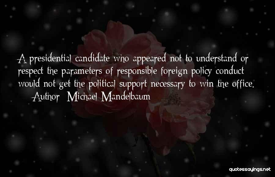 Political Candidate Quotes By Michael Mandelbaum