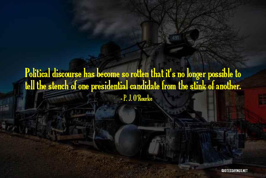 Political Candidate Quotes By P. J. O'Rourke