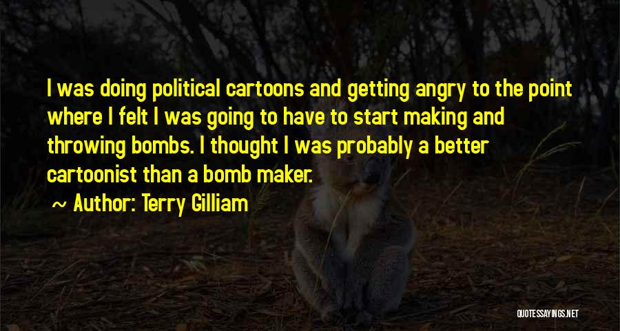 Political Cartoonist Quotes By Terry Gilliam