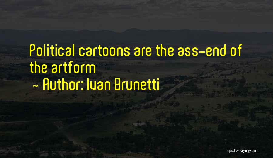 Political Cartoons Quotes By Ivan Brunetti