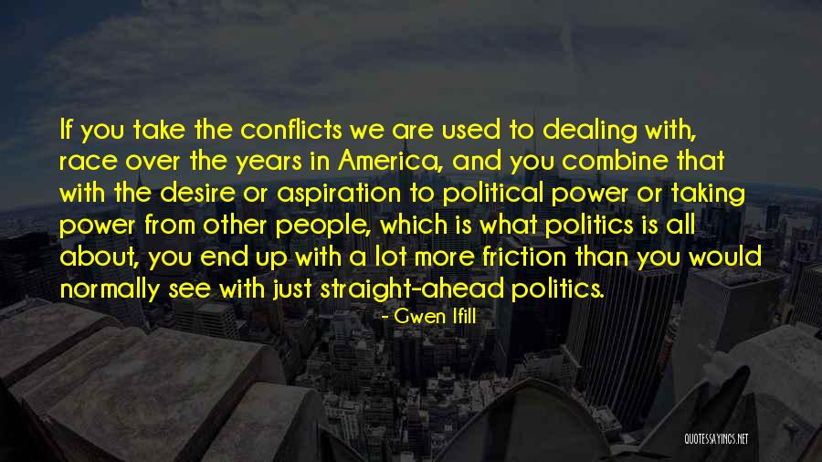 Political Conflicts Quotes By Gwen Ifill