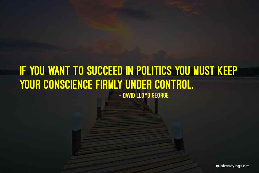 Political Conscience Quotes By David Lloyd George Political Conscience Quotes By David Lloyd George