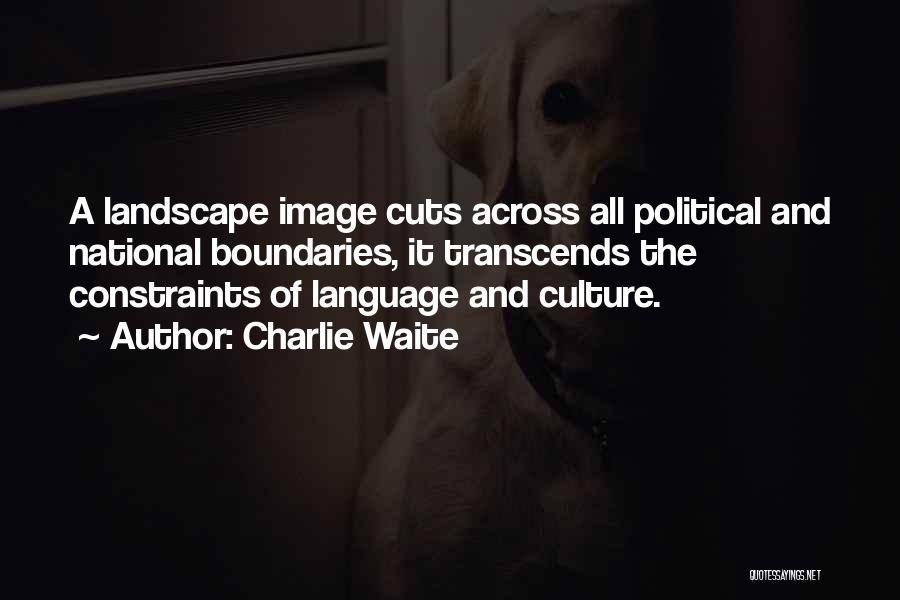 Political Culture Quotes By Charlie Waite