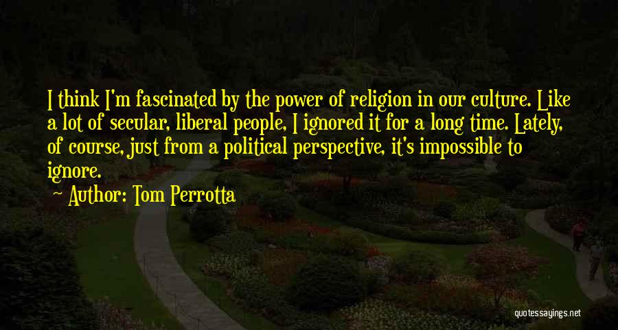 Political Culture Quotes By Tom Perrotta