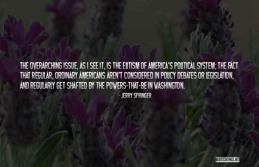 Political Debates Quotes By Jerry Springer Political Debates Quotes By Jerry Springer