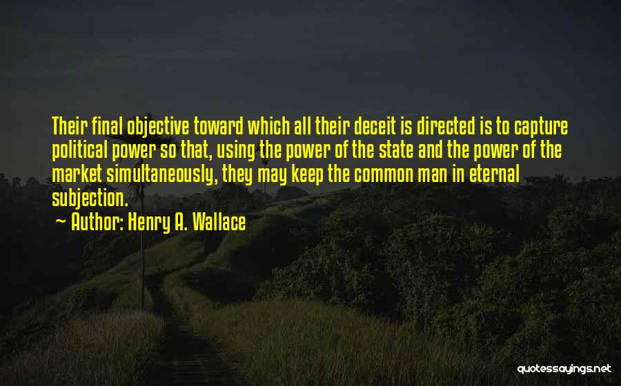 Political Deceit Quotes By Henry A. Wallace