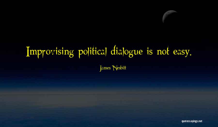 Political Dialogue Quotes By James Nesbitt