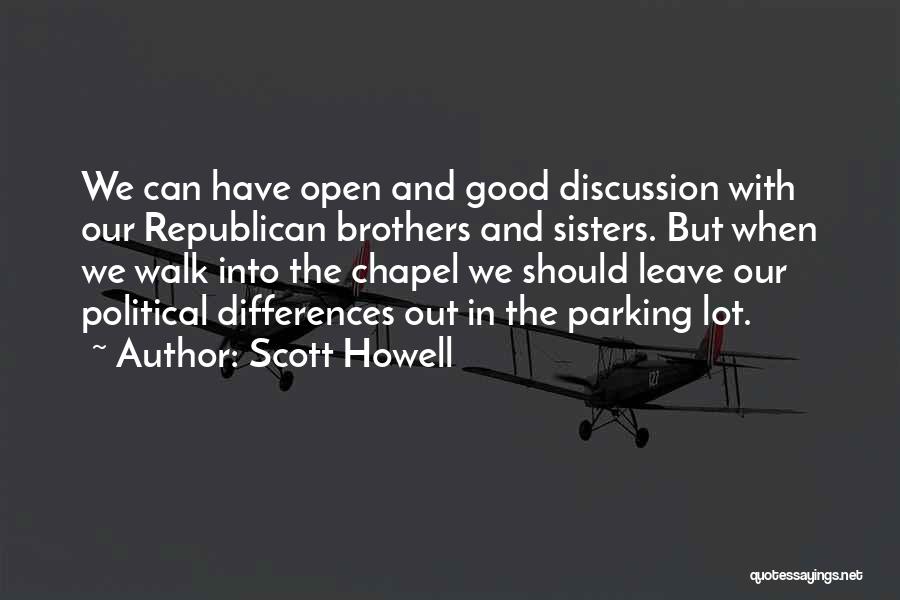 Political Discussion Quotes By Scott Howell