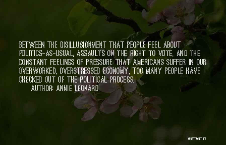 Political Disillusionment Quotes By Annie Leonard