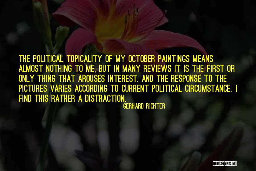 Political Distraction Quotes By Gerhard Richter Political Distraction Quotes By Gerhard Richter