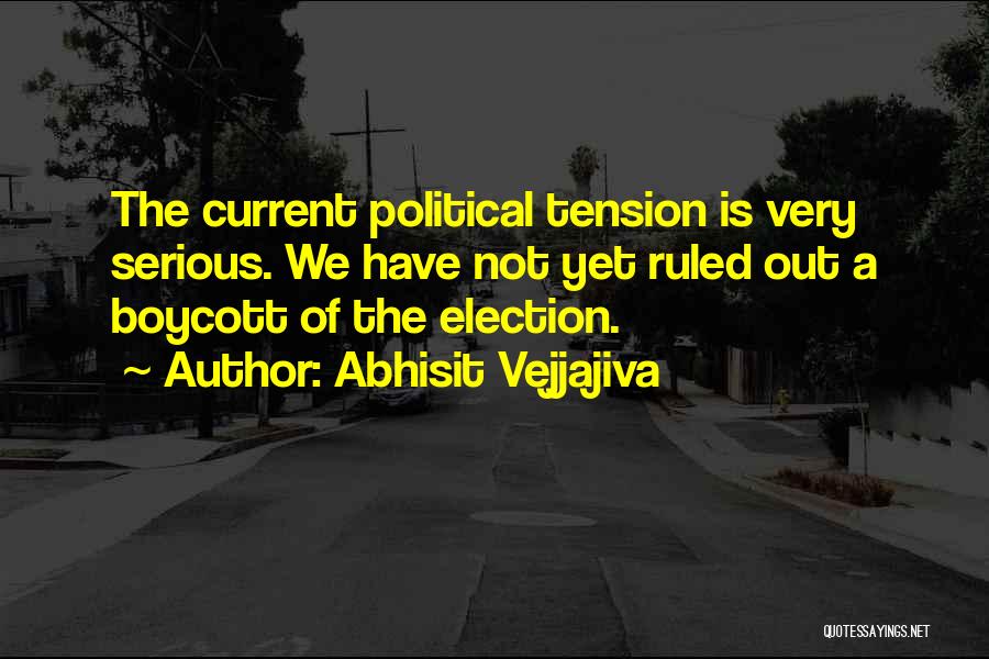 Political Election Quotes By Abhisit Vejjajiva