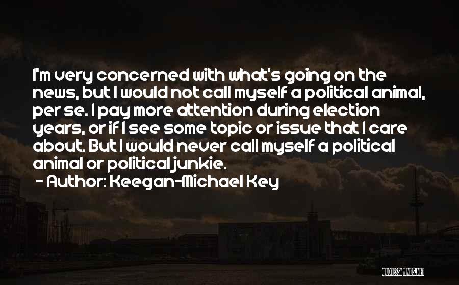 Political Election Quotes By Keegan-Michael Key