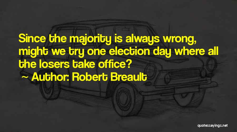 Political Election Quotes By Robert Breault