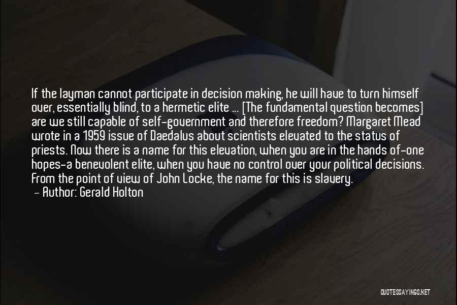 Political Elite Quotes By Gerald Holton