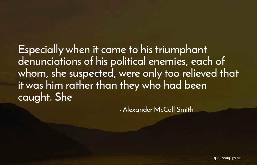 Political Enemies Quotes By Alexander McCall Smith Political Enemies Quotes By Alexander McCall Smith