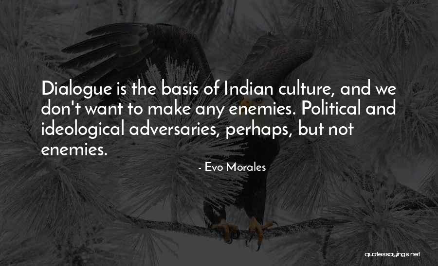 Political Enemies Quotes By Evo Morales Political Enemies Quotes By Evo Morales
